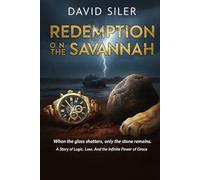 Redemption on the Savannah: A story of Logic, Loss, And the Infinite Power of Grace
