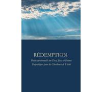 Rédemption: Poésie émotionnelle sur Dieu, Jésus et Poèmes Prophétiques pour les Chercheurs de Vérité