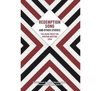 Redemption Song And Other Stories: The Caine Prize For African Writing 2018