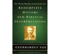 Redemptive History and Biblical Interpretation Geerhardus Vos, Richard B. Gaffin (Auteur)
