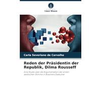 Reden der Präsidentin der Republik, Dilma Rousseff: Eine Studie über die Argumentation der ersten weiblichen Stimme in Brasiliens Exekutive