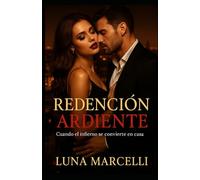 REDENCION ARDIENTE: Cuando el amor sobrevive a las cenizas