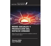 REDES SOCIALES Y PRODUCCIÓN DEL ESPACIO URBANO: Mapa de las percepciones de los ciudadanos sobre el entorno vital en Siguiri