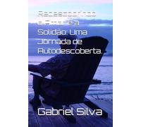 Redescobrindo o Amor e a Solidão: Uma Jornada de Autodescoberta.