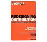 Redesigning Distribution, The Real Utopias Project Anne Alstott, Bruce Ackerman, Erik Olin Wright, Philippe Van Parijs (Auteur)