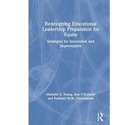Redesigning Educational Leadership Preparation For Equity