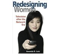 Redesigning Women : Television After The Network Era Feminist Studies And Media Culture
