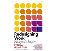 Redesigning Work: How to Transform Your Organisation and Make Hybrid Work for Everyone