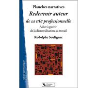 Redevenir auteur de sa vie professionnelle - planches narrat Planches narratives - R. Soulignac - Chronique Sociale - broché - Guide