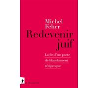 Redevenir juif - La fin d'un pacte de blanchiment réciproque - Michel Feher - La découverte - broché - Essai