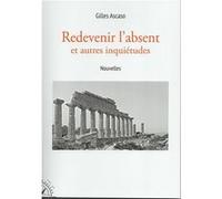Redevenir l'absent et autres inquiétudes Ascaro Gilles (Auteur)