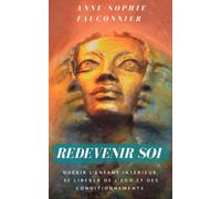 REDEVENIR SOI: Guérir l'enfant intérieur, se libérer de l'ego et des conditionnements