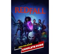 Redfall Complete Guide: Walkthrough, Best Tips, Tricks and How to become the best player