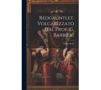 Redgauntlet. Volgarizzato Dal Prof. G. Barbieri