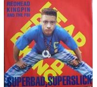 REDHEAD KINGPIN AND THE FBI - Superbad, Superslick [Vinyl Single 12'']