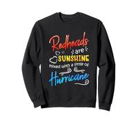 Redheads are Sunshine Mixed with A Little Hurricane - Funny Sweatshirt
