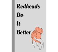 Redheads Do It Better: A Journal for redheads or redhead lovers!