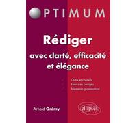 Rédiger avec clarté, efficacité et élégance - Arnold Grémy - Ellipses - broché - Scolaire / Universitaire