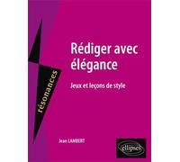 Rédiger avec élégance : Jeux et leçons de style