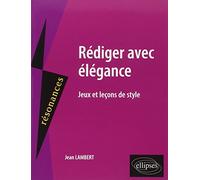 Rédiger avec élégance : Jeux et leçons de style