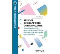 Rédiger des rapports convaincants - 6e éd Rapports d'activité - Rapports de stage - Rapports de projets - Rapports d'étude - Michelle Fayet - Dunod - broché - Guide