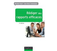 Rédiger des rapports efficaces - 5e éd. - Rapports d'activité - Rapports de stage - Rapports de proj: Rapports d'activité - Rapports de stage - Rapports de projets - Rapports d'étude
