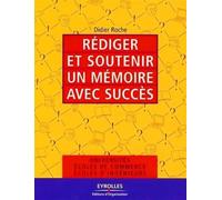 Rédiger et soutenir un mémoire avec succès Universités, écoles de commerce, écoles d'ingénieurs - Didier Roche - Organisation Eds D' - broché - Etude