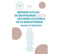 Rédiger le plan de sauvegarde des biens culturels de sa bibliothèque: Enjeux et méthode