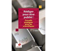 Rédiger pour être publié !: Conseils pratiques pour les scientifiques.