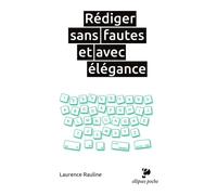 Rédiger sans fautes et avec élégance - Laurence Rauline - Ellipses - Poche - Guide