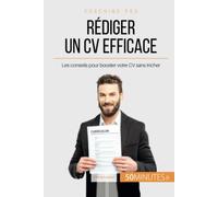 Rédiger un CV efficace: Les conseils pour booster votre CV sans tricher