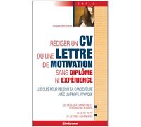 Rédiger un cv ou une lettre de motivation sans diplôme ni expérience: Les clés pour réussir sa candidature avec un profil atypique
