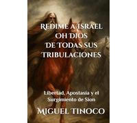 Redime a Israel Oh Dios De Todas sus Tribulaciones: Libertad, Apostasía y el Surgimiento de Sion