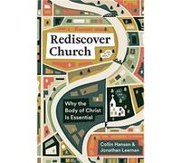 Rediscover Church by Jonathan Leeman Collin Hansen Jonathan Leeman (Auteur)