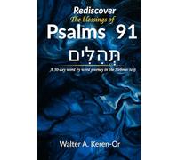 Rediscover the blessings of Psalms 91: A 30-day word by word journey in the Hebrew text