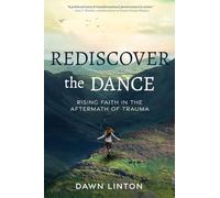 Rediscover the Dance: Rising Faith in the Aftermath of Trauma