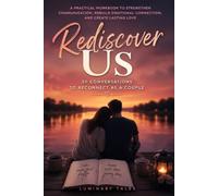 Rediscover Us: 30 Conversations to Reconnect as a Couple: A Practical Relationship Workbook to Strengthen Communication, Rebuild Emotional Connection, and Create Lasting Love