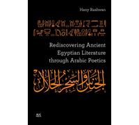 Rediscovering Ancient Egyptian Literature through Arabic Poetics - Hany Rashwan - The American University in Cairo Press - ebook (ePub) - Livre
