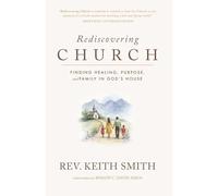 Rediscovering Church: Finding Healing, Purpose, and Family in God's House