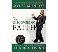 Rediscovering Faith: Understanding the Nature of Kingdom Living
