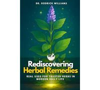 Rediscovering Herbal Remedies: Real Uses for Trusted Herbs in Modern Daily Life
