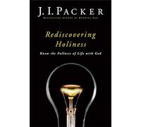 Rediscovering Holiness: Know The Fullness Of Life With God