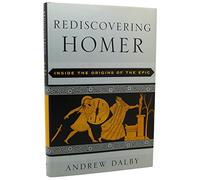 Rediscovering Homer: Inside the Origins of the Epic