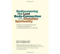Rediscovering the Lost Body-Connection Within Christian Spirituality: The Missing Link for Experiencing Yourself in the Body of the Whole Christ is a Changing Relationship to Your Own Body