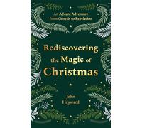 Rediscovering the Magic of Christmas: An Advent Adventure from Genesis to Revelation