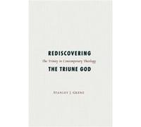Rediscovering the Triune God by Stanley J. Grenz Stanley J. Grenz (Auteur)