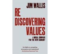 Rediscovering Values: A Moral Compass For the New Economy Wallis, Jim (Auteur)