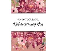 Rediscovering You: 90 Day Journal