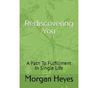 Rediscovering You: A Path To Fulfillment In Single Life
