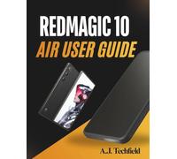 REDMAGIC 10 Air User Guide: The Complete Guide for Setup, Hidden Features, Gaming Optimization, and Troubleshooting for Beginners and Pros, Advanced Users